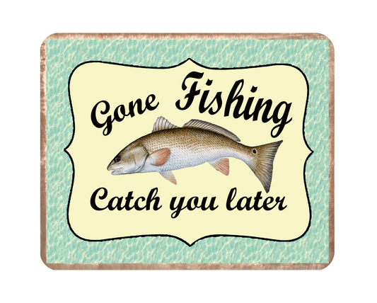 Man Cave - Garage - Bar, SIGNS. Gone fishing catch you later .