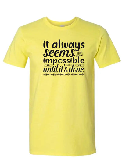 Enjoy Life T-shirt 100% Cotton-it Always Seems Impossible
