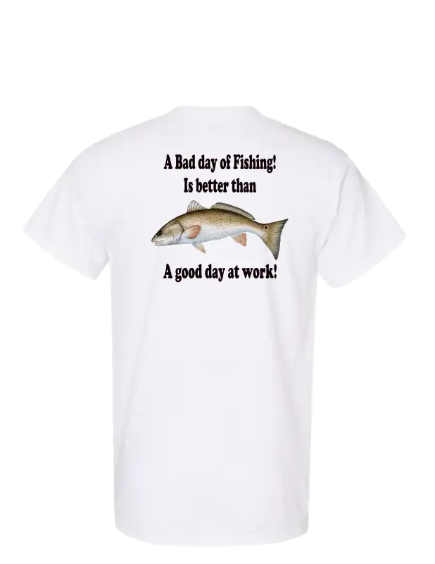 Enjoy Life T-shirt 50/50 Cot/poly - a Bad Day of Fishing