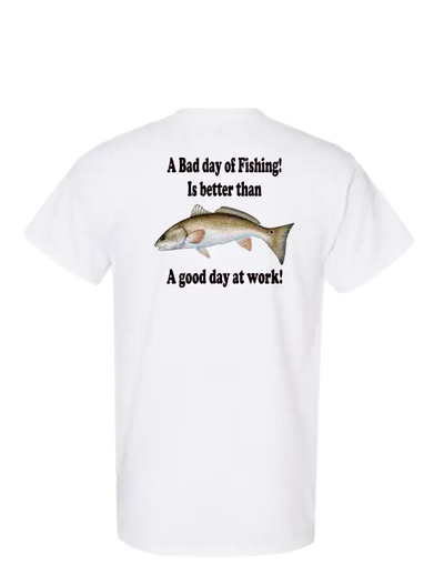Enjoy Life T-shirt 50/50 Cot/poly - a Bad Day of Fishing