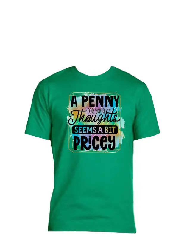 Enjoy Life T-shirt 50/50 Cot/poly-a Penny for your Thoughts