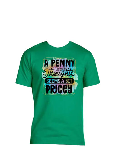 Enjoy Life T-shirt 50/50 Cot/poly-a Penny for your Thoughts