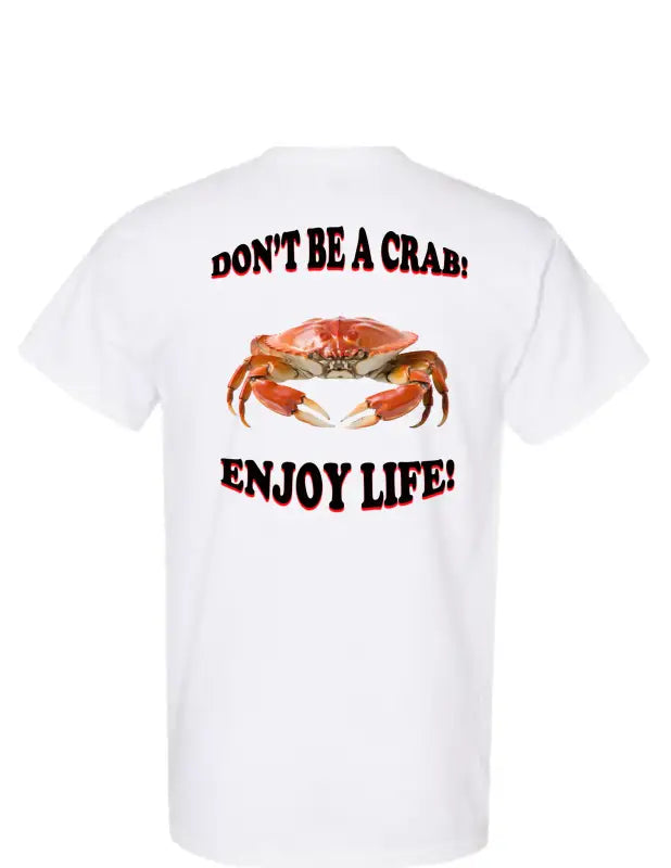 Enjoy Life T-shirt 50/50 Cot/poly-don’t be a Crab - 50%