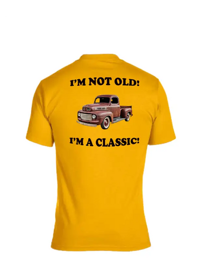 Enjoy Life T-shirt 50/50 Cot/poly-i’m not Old I’m a Classic