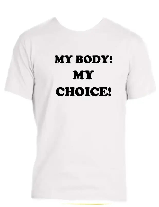 Enjoy Life T-shirt 100% Preshrunk Cotton - my Body Choice