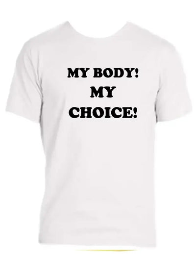 Enjoy Life T-shirt 100% Preshrunk Cotton - my Body Choice