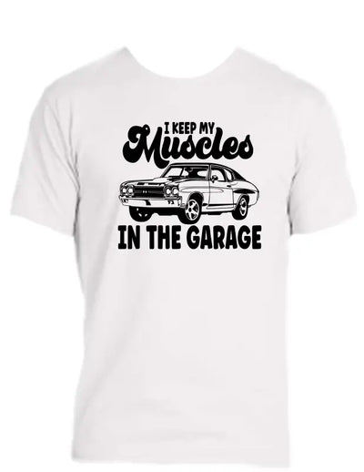 Enjoy Life T-shirt-cotton-i Keep my Muscles in the Garage