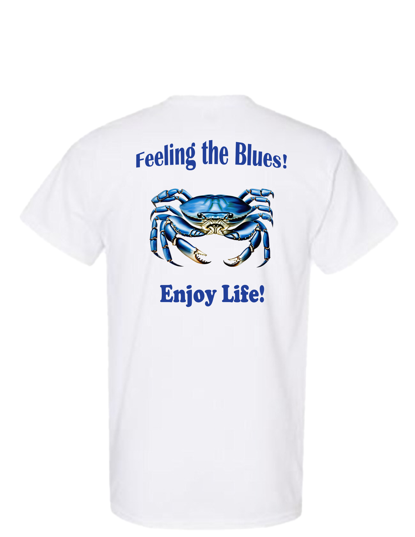 ENJOY LIFE T-SHIRT 100% PRESHRUNK COTTON-FEELING THE BLUES!